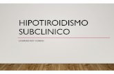 HIPOTIROIDISMO SUBCLINICO - agapap.orgaParaAP.pdf · - Concentración disminuida de hormonas tiroideas en sangre - Clínica: cansancio, alts de peso, ... • Obliga a su despistaje