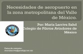 Por: María Larriva Sahd Colegio de Pilotos Aviadores de … · -Gradientes de ascenso mayores a la norma por orografía. ... En el caso de Puebla, la distancia al volcán y al sitio