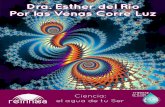 Dra. Esther del Río Por las Venas Corre Luz - …reinnoa.com/pdf/por-las-venas-corre-luz.pdf · 3 Ciencia: el agua de tu Ser Esther del Río Serrano es Quimica-Biologa por parte