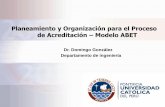 Planeamiento y Organización para el Proceso de ... · ABET también ofrece talleres para la divulgación y eventos especiales para los representantes institucionales. ... requiere