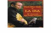 "La ira. El dominio del fuego interior", Thich Nhat Nhan … Ira, El... · prÆctica de escuchar compasivamente y de hablar con afecto. Hay un Bodhisatva - un Gran Ser o un Despierto