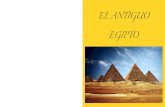 EL ANTIGUO EGIPTO - … · aprovechando las crecidas del Nilo y bebían la cerveza que ellos mismos ... Muy cerca del Cairo, en la llanura de Gizeh, ... que fue construida para el