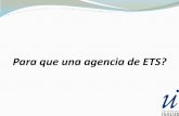 Para que una agencia de ETS? - aesargentina.orgaesargentina.org/archivos/jornadas2017/Torres.pdf · que incluia en su punto 7.2.5 la creación de una agencia ... prorrogado por el