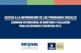 Diapositiva 1 - webdrp.coneval.org.mx Internacional 2013... · acceso a la informacion de los programas sociales seminario internacional de monitoreo y evaluaciÓn para las entidades