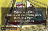 Rebeca - Iglesia Biblica Bautista de Aguadilla, Puerto Ricoiglesiabiblicabautista.org/archivos/estudios/mujeres_de_la_biblia/... · Bebe, y también a tus camellos daré de beber.