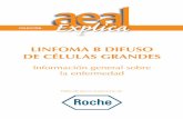 LINFOMA B DIFUSO DE CÉLULAS GRANDES - aeal.esaeal.es/diamundial2013/wp-includes/pdf/Linfoma_B_Difuso_Celulas... · AEAL Explica: Linfoma B Difuso de Células Grandes te ofrece una