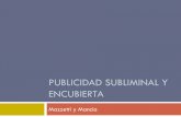 PUBLICIDAD SUBLIMINAL Y ENCUBIERTA - …fido.palermo.edu/servicios_dyc/blog/docentes/trabajos/7845_19579.pdf · por parte de los anunciantes, las agencias de publicidad y la comunicación