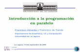 Introducción a la programación en paralelo · Introducción a la programación en paralelo Francisco Almeida y Francisco de Sande Departamento de Estadística, I.O. y Computación