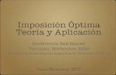 Imposición Óptima Teoría y Aplicación - aaep.org.ar · Imposición Óptima Teoría y Aplicación Iván Werning, MIT Conferencia Rolf Mantel Tucumán, Noviembre, 2016 Reunión