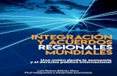 Integración y acuerdos regionales mundiales - … · regionales mundiales: una visión desde la economía y el derecho público in- ... bloques e instituciones internacionales que