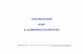 SENSOR DE LUMINOSIDAD - enconor.com · control de circuitos con relés, en la construcción de alarmas, en la ... • Como interruptor del circuito de iluminación (farolas) en una
