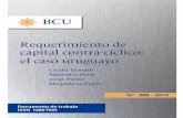 Requerimiento de capital contra-cíclico: el caso uruguayo · 3 sentido, el requerimiento de capital contra-cíclico introduce un componente dinámico a los requerimientos de capital