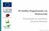 El Delito Organizado en Venezuelaobservatoriodot.org.ve/.../ElDelitoOrganizadoenVenezuela.pdf · 2015-04-22 · El Delito Organizado en Venezuela Presentación de resultados Encuesta