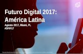 Futuro Digital 2017: América Latina - …laboratoriobuzz.udp.cl/.../2017/09/2017LATAMDigitalFutureinFocus.pdf · •LatAm & América del Norte están casi empatados en audiencia.
