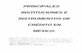 PRINCIPALES INSTITUCIONES E INSTRUMENTOS …acacia.org.mx/busqueda/pdf/PRINCIPALES_INSTITUCIONES_DE... · A continuación pasaremos a analizar los organismos auxiliares de crédito