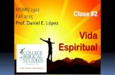 Prof. Daniel E. López Vida Espiritualenprofundidad.com/wp-content/uploads/2016/04/Clase-2-Bases-de-la... · 9 Por lo cual Dios también le exaltó hasta lo sumo, ... Tened también
