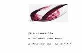 Introducción al mundo del vino a través de la CATAasegur.com/img_horiz/archivos/cata.pdf · análisis de un vino mediante los sentidos. ... a su acidez mayor y ser más joven que