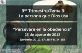 La persona que Dios usa - iglesiabiblicabautista.orgiglesiabiblicabautista.org/.../persevere_en_la_obediencia_082513.pdf · “Persevere en la obediencia” ... el valor del profeta