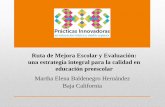 Ruta de Mejora Escolar y Evaluación: una estrategia ... · Martha Elena Baldenegro Hernández Baja California Ruta de Mejora Escolar y Evaluación: una estrategia integral para la