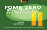 Fome zero (Programa Hambre Cero) : la experiencia … · Presidente de la República, 1 de enero de 2003 El Brasil es hoy una referencia internacional en ... el proyecto fue ob-jeto