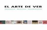EL ARTE DE VER - Ediciones La Bahía · EL ARTE DE VER Desde la invención de la imprenta en el Renacimiento, los más EL ARTE DE VER TRATADOS REVISTAS MANIFIESTOS variados formatos