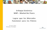 Enfoque Sistémico M4P Market for Poors Lograr que … · M4P es un enfoque orientado a mejorar de manera efectiva y sostenible, la vida de la gente pobre, a través de comprender