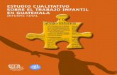 INSTITUTO NACIONAL DE ESTADÍSTICA - ine.gob.gt · iii estudio cualitativo sobre el trabajo infantil en guatemala instituto nacional de estadistica (ine) proyecto mecovi/programa