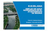 M 40 DEL AGUA EMPLEO DE AGUA REGENERADA EN … · REGENERADA EN EL AYUNTAMIENTO DE MADRID Pedro M. Catalinas Montero Zaragoza, 14 de enero de 2015 . ... · Refuerzo riego Parque de
