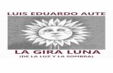  · LUIS EDUARDO AUTE LA GIRA LUNA (DE LA LUZ Y LA SOMBRA) Con motivo de la aparición de "Giralunas", un disco-vídeo editado por SONY MUSIC en homenaje a Luis Eduardo Aute en el