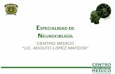 ESPECIALIDAD DE NEUROCIRUGÍA - web.uaemex.mxweb.uaemex.mx/fmedicina/docs/Neurocirugia.pdf · DE EVALUACION Examen Lista de cotejo Observación de ... Formación de neo-sutura por