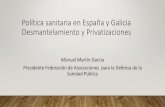 Política sanitaria en España y Galicia …aulacastelao.gal/wp-content/uploads/Politica_Sanitaria_Desmantel... · salud (57.000 millones de euros según los presupuestos de 2014).