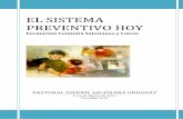 EL SISTEMA PREVENTIVO HOY - Salesianos Uruguay · El Sistema Preventivo de Don Bosco es la expresión de una llamada particular que Dios le hizo a él ... Patronato San Pedro y el