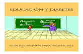 EDUCACIÓN Y DIABETES - … · Educación y Diabetes 5. Tipo de Diabetes Las mÆs frecuentes son: 5.1. La Diabetes Mellitus Tipo 1: Suele comenzar en la infancia o adolescencia. ...