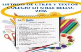 Lista de útiles 2016 - Colegio Bello LaSallesallebello.edu.co/images/enero2016/Lista_de_utiles_2016_co.pdf · Matemática, Lengua Castellana, Ingles, ... 1 libro para cada período.