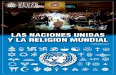 Las Naciones Unidas y la Religion Mundial · findelsiglo.com LAS NACIONES UNIDAS Y LA RELIGION MUNDIAL 1 LA ONU Y LA RELIGIÓN MUNDIAL Quizás el título de este articulo te sorprenda