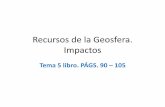 Recursos de la Geosfera. Impacto - Bachillerato · Recursos de la Geosfera. Impactos Tema 5 libro. ... Características de recursos de la geosfera •Se originan por procesos geológicos