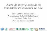 Charla 20: Diseminación de los Pronósticos de la …mce2.org/wmogurme/images/workshops/2011/costarica/docs/20_Disem... · – Información básica sobre la calidad del aire, el