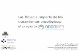 Las TIC en el soporte de los tratamientos …gruposdetrabajo.sefh.es/tecno/documentos/documentos/...Las TIC en el soporte de los tratamientos oncológicos: el proyecto . Dr. Josep