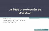 Análisis y evaluación de proyectos - web.uqroo.mxweb.uqroo.mx/archivos/jlesparza/acpsc137/EvalFin.pdf · métodos de evaluación • mÉtodos de evaluaciÓn que toman en cuenta