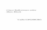 Carlo GINZBURGc3.usac.edu.gt/.../uploads/2018/03/Reflexiones-sobre-Marc.pdf · 7 Bloch, Marc, La sociedad feudal, dos tomos, Ed. UTEHA, México, 1979. 8 Car BURG obra de Bloch, sea