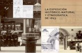 LA EXPOSICIÓN HISTÓRICO-NATURAL Y … · y su proyección expositiva ... se concretarían en los conceptos de «hispanidad» e «hispa- ... tradición cultural española, ...