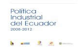 Política Industrial del Ecuador - Inicio - Universidad …portal.uasb.edu.ec/UserFiles/381/File/POLITICA INDUSTRIAL... · 2010-03-15 · PRESIDENTE CONSTITUCIONAL DE LA REPÚBLICA