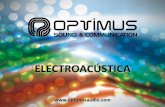 ELECTROACÚSTICA - optimusaudio.com · Transductor eléctrico-acústico Procesado de audio, control y amplificación Fuentes de sonido Atenuación local entradas red electroacústica