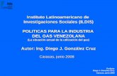 Autor: Ing. Diego J. González Cruz - ildis.org.ve PRESENTACION... · • En Colombia, con menos experiencia en materia de gas, con una producción de apenas 863 MMPCD hay 10 empresas