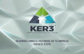 Desarrollamos el potencial de tu empresa hacia el éxitoker3.com/archivos/ker3brochurelite.pdf · Brindar un servicio integral de consultoria de negocios y franquicias ... Complementada