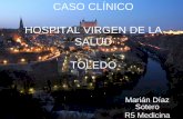 CASO CLÍNICO HOSPITAL VIRGEN DE LA SALUD … · zIQ: herida asta toro en MID (1990) ... zHemianopsia homónima izquierda ... zSe solicita TAC toracoabdominal