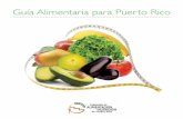 Guía Alimentaria para Puerto Rico - salud.pr.gov · MiPlato para un Puerto Rico Saludable Cereales y farináceos Hortalizas y granos Frutas Aceites Leche y sus derivados Carne y