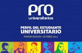 1FICHA TÉCNICA - PRO Universitariospro-universitarios.com/Encuesta_Perfil_del_Estudiante_Universitar... · 2 FICHA TÉCNICA Los resultados que se presentan en este informe surgen