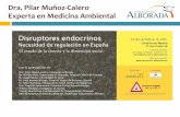 Dra. Pilar Muñoz-Calero Experta en Medicina Ambiental · Hay muchas investigaciones que relacionan los Disruptores Endocrinos (alteradores hormonales) con ... tratamiento y otros