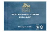 RECICLAJE DE PAPEL Y CARTÓN EN COLOMBIA - …asociacionrecicladoresbogota.org/wp-content/uploads/2012/08/120822... · • Los costos de la industria papelera están más ligados